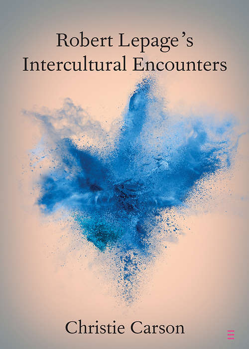 Book cover of Robert Lepage's Intercultural Encounters (Elements in Shakespeare Performance)