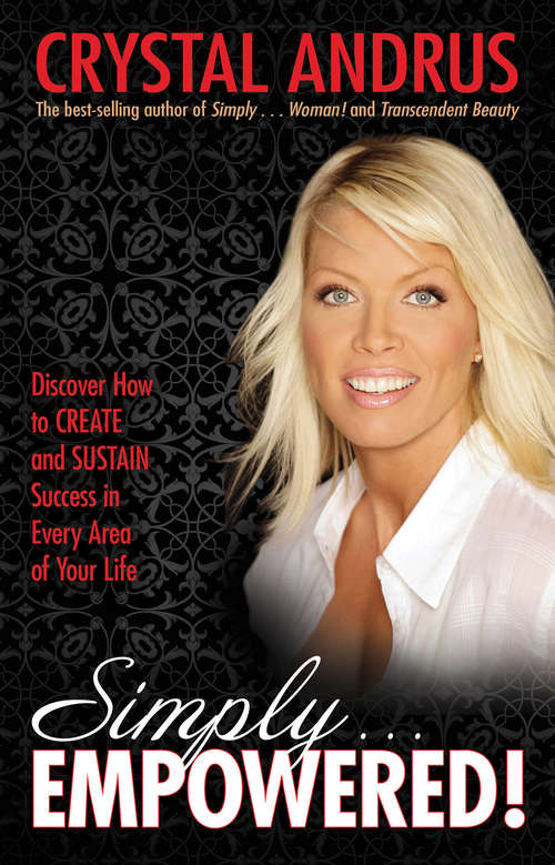 Book cover of Simply EMPOWERED!: Discover How To Create And Sustain Success In Every Area Of Your Life