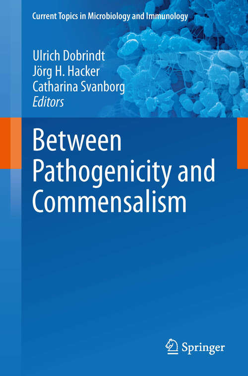 Book cover of Between Pathogenicity and Commensalism (2013) (Current Topics in Microbiology and Immunology #358)