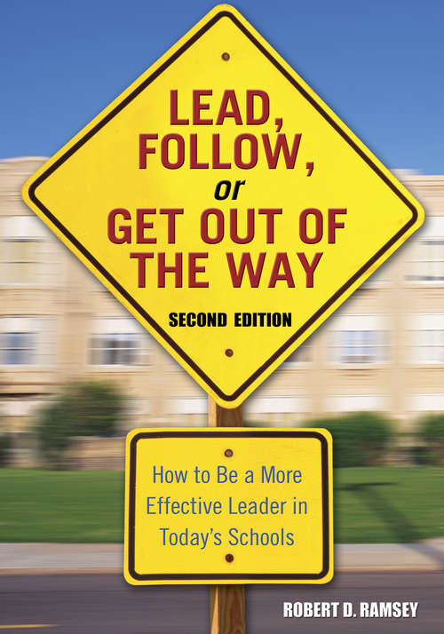Book cover of Lead, Follow, or Get Out of the Way: How to Be a More Effective Leader in Today's Schools