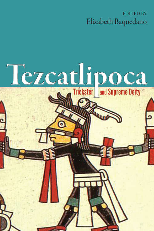 Book cover of Tezcatlipoca: Trickster and Supreme Deity (G - Reference, Information And Interdisciplinary Subjects Ser.)