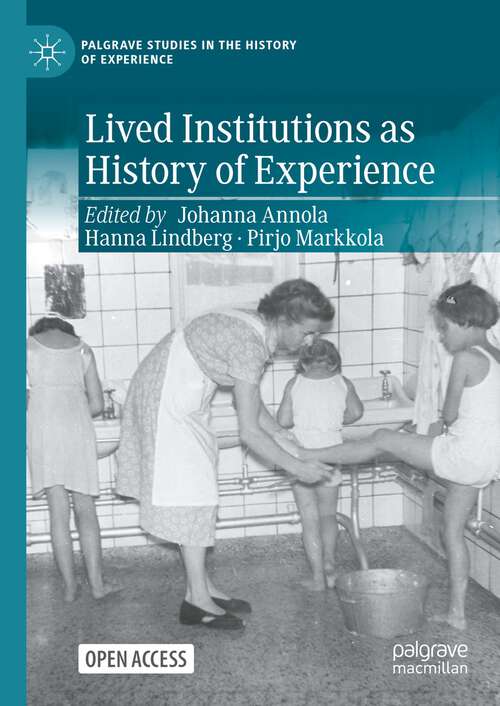 Book cover of Lived Institutions as History of Experience (1st ed. 2024) (Palgrave Studies in the History of Experience)