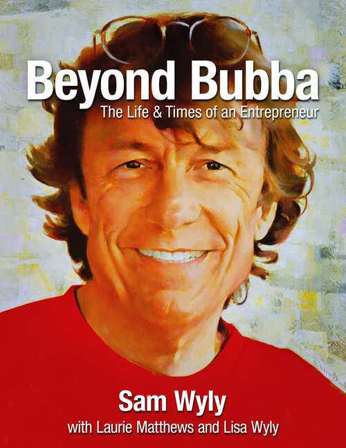 Book cover of Beyond Bubba: The Life & Times of an Entrepreneur