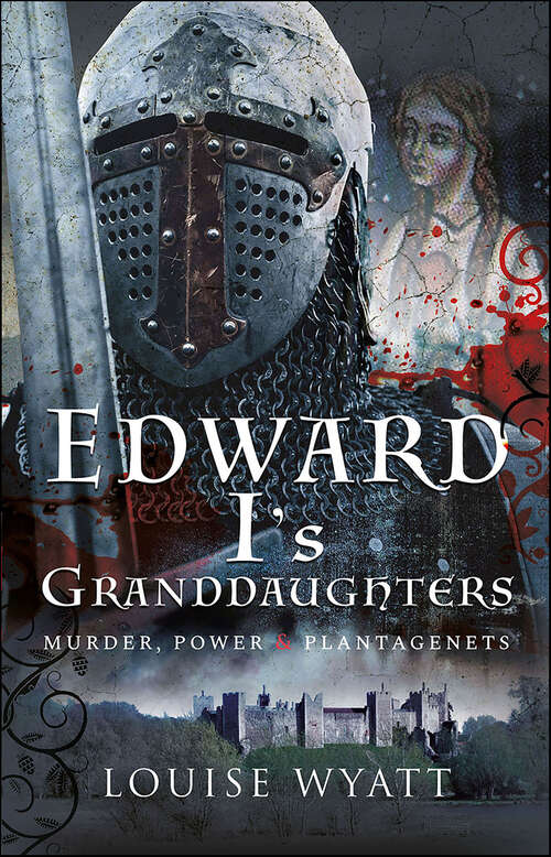 Book cover of Edward I's Granddaughters: Murder, Power & Plantagenets