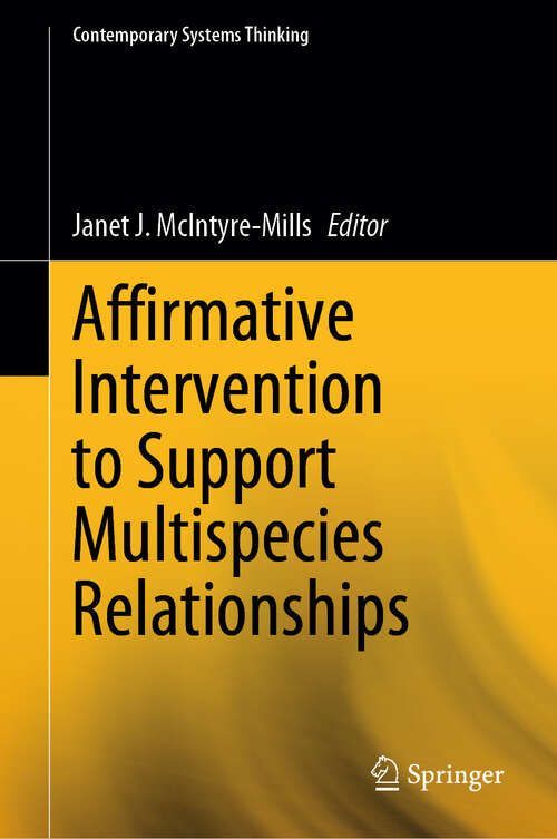 Book cover of Affirmative Intervention to Support Multispecies Relationships (Contemporary Systems Thinking)