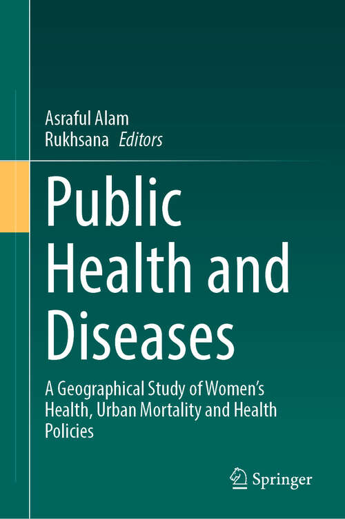 Book cover of Public Health and Diseases: A Geographical Study of Women's Health, Urban Mortality and Health Policies (2024)