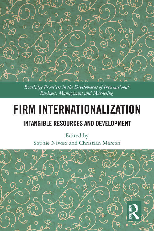 Book cover of Firm Internationalization: Intangible Resources and Development (Routledge Frontiers in the Development of International Business, Management and Marketing)