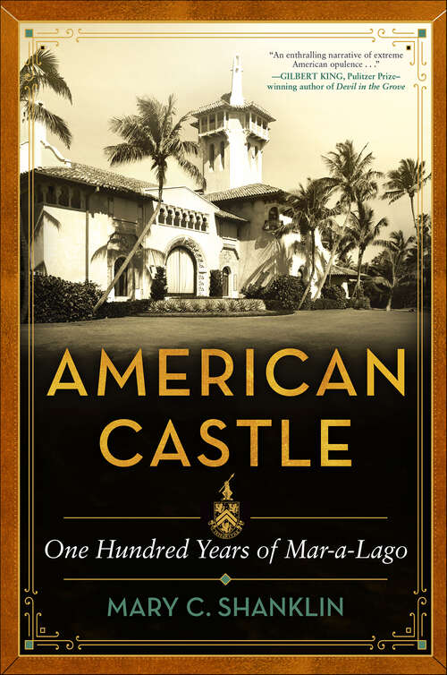 Book cover of American Castle: One Hundred Years of Mar-a-Lago