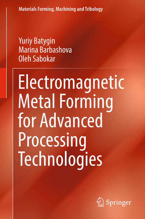 Book cover of Electromagnetic Metal Forming for Advanced Processing Technologies (1st ed. 2018) (Materials Forming, Machining And Tribology)