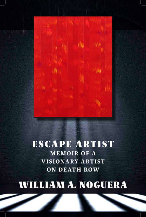 Book cover of Escape Artist: A Memoir Of An Artist On Death Row