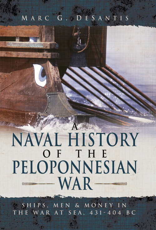 Book cover of A Naval History of the Peloponnesian War: Ships, Men and Money in the War at Sea, 431-404 BC