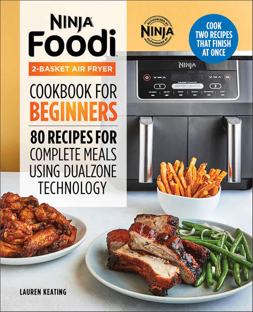 Book cover of Ninja® Foodi™ 2-Basket Air Fryer Cookbook for Beginners: 80 Recipes for Complete Meals using DualZone Technology