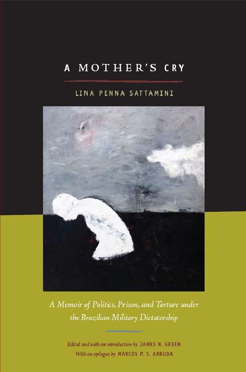 Book cover of A Mother's Cry: A Memoir of Politics, Prison, and Torture Under the Brazilian Military Dictatorship