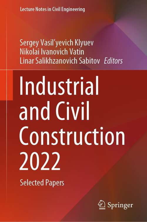 Book cover of Industrial and Civil Construction 2022: Selected Papers (1st ed. 2024) (Lecture Notes in Civil Engineering #436)
