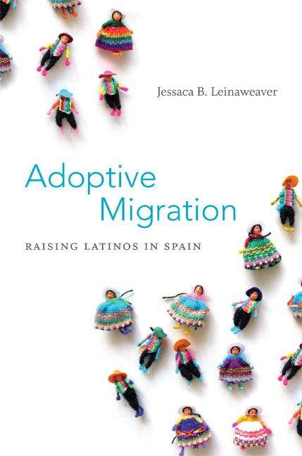 Book cover of Adoptive Migration: Raising Latinos in Spain