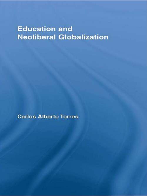 Book cover of Education and Neoliberal Globalization (Routledge Research in Education: Vol. 18)