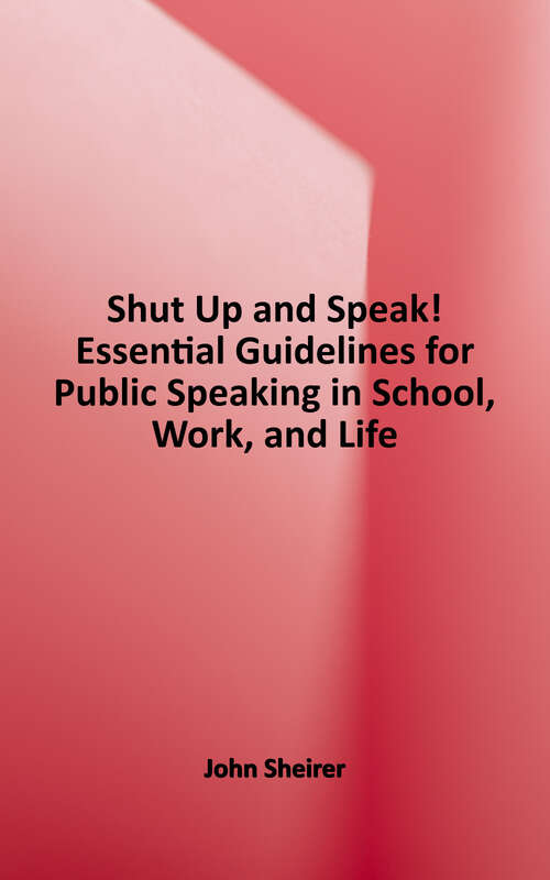 Book cover of Shut Up and Speak!: Essential Guidelines for Public Speaking in School, Work, and Life
