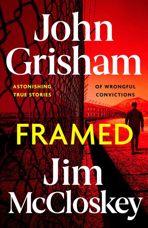 Book cover of FRAMED: Astonishing True Crime Stories of Wrongful Convictions, told as only John Grisham can