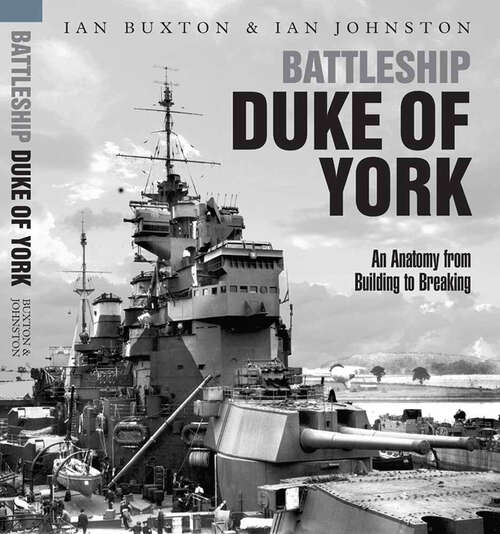 Book cover of Battleship Duke of York: An Anatomy from Building to Breaking