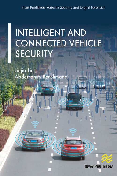 Book cover of Intelligent and Connected Vehicle Security (River Publishers Series In Security And Digital Forensics Ser.)