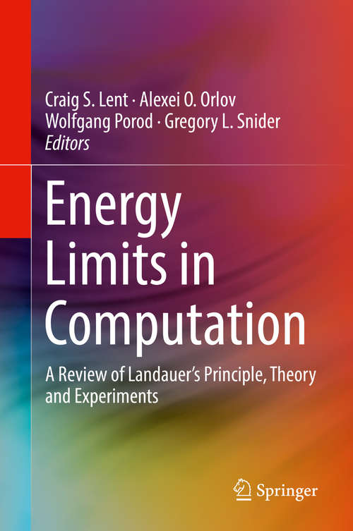 Book cover of Energy Limits in Computation: A Review of Landauer’s Principle, Theory and Experiments