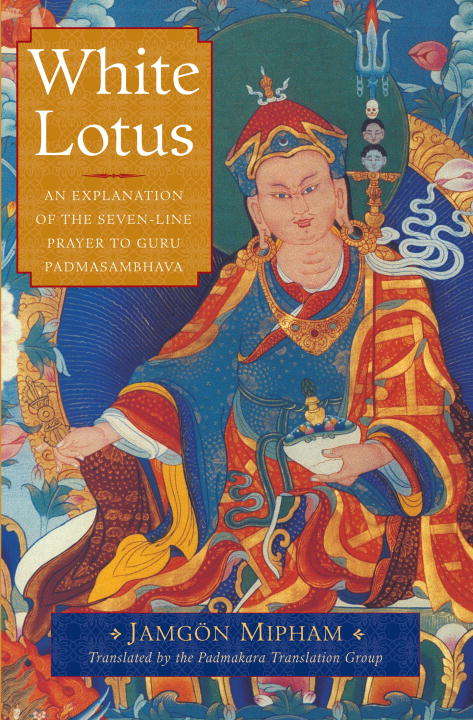 Book cover of White Lotus: An Explanation of the Seven-line Prayer to Guru Padmasambhava