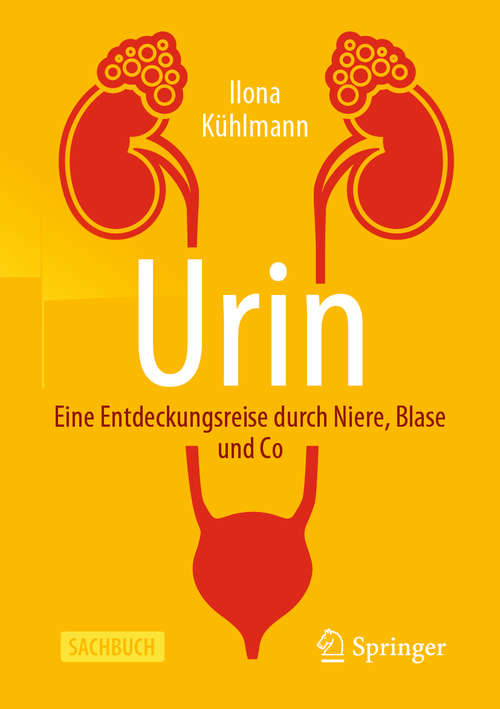 Book cover of Urin - Eine Entdeckungsreise durch Niere, Blase und Co (1. Aufl. 2020)