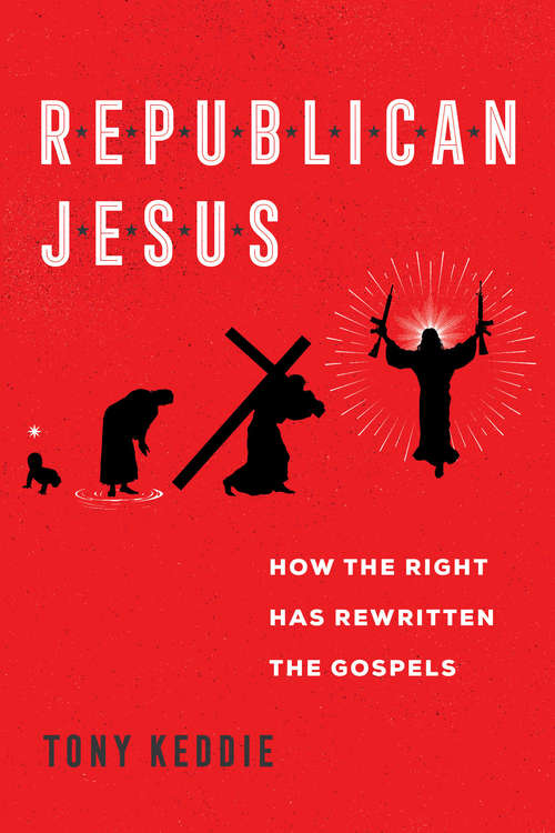 Book cover of Republican Jesus: How the Right Has Rewritten the Gospels
