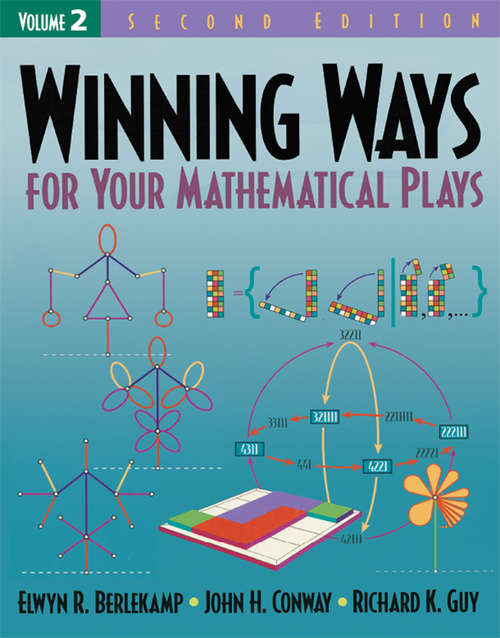 Book cover of Winning Ways for Your Mathematical Plays, Volume 2: Volume 1 (2) (AK Peters/CRC Recreational Mathematics Series)