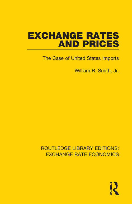 Book cover of Exchange Rates and Prices: The Case of United States Imports (Routledge Library Editions: Exchange Rate Economics)