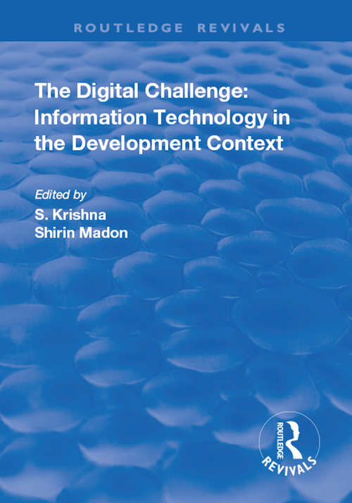 Book cover of The Digital Challenge: Information Technology in the Development Context (Routledge Revivals Ser.)