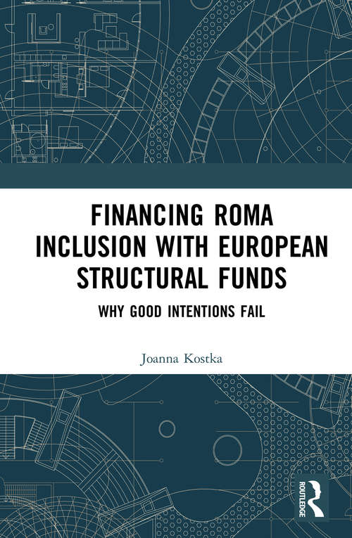 Book cover of Financing Roma Inclusion with European Structural Funds: Why Good Intentions Fail