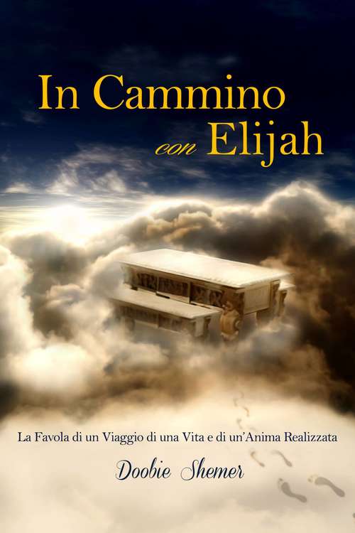 Book cover of In Cammino con Elijah, La favola di un viaggio di una vita e la realizzazione di un’Anima.