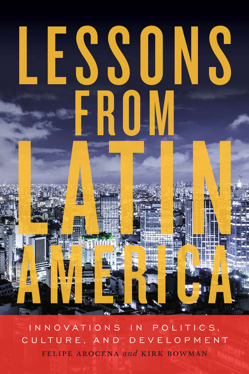 Book cover of Lessons from Latin America: Innovations In Politics, Culture, And Development