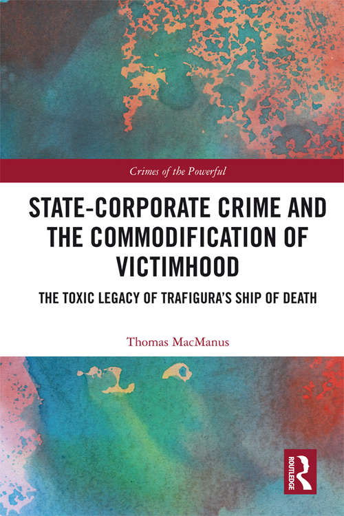 Book cover of State-Corporate Crime and the Commodification of Victimhood: The Toxic Legacy of Trafigura’s Ship of Death (Crimes of the Powerful)