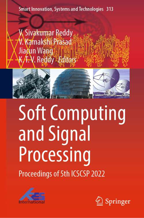 Book cover of Soft Computing and Signal Processing: Proceedings of 5th ICSCSP 2022 (1st ed. 2023) (Smart Innovation, Systems and Technologies #313)