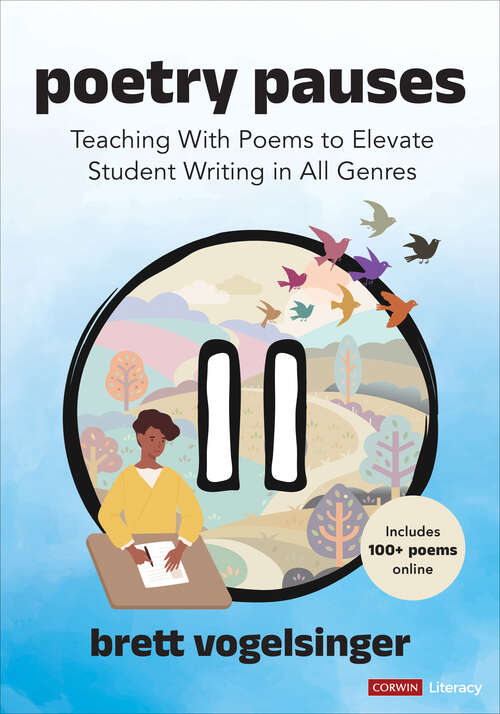 Book cover of Poetry Pauses: Teaching With Poems to Elevate Student Writing in All Genres (Corwin Literacy)