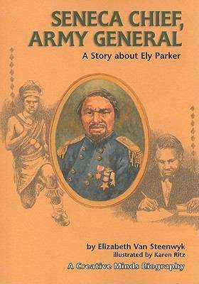 Book cover of Seneca Chief, Army General: A Story About Ely Parker