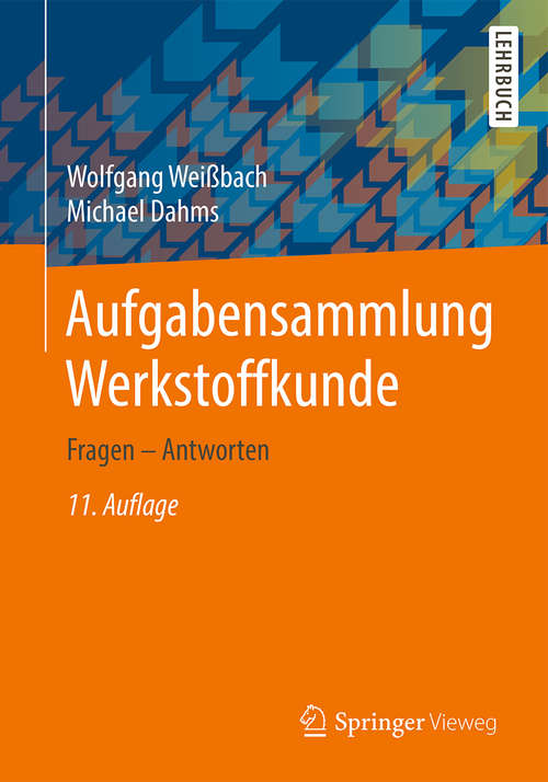 Book cover of Aufgabensammlung Werkstoffkunde: Fragen - Antworten (Viewegs Fachbücher Der Technik Ser.)