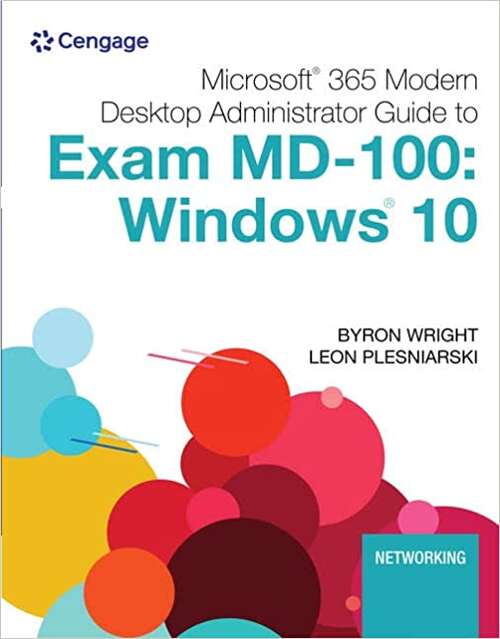 Book cover of Microsoft® 365 Modern Desktop Administrator Guide to Exam MD-100: Windows 10 (Mindtap Course List Series)