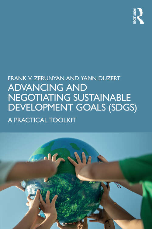 Book cover of Advancing and Negotiating Sustainable Development Goals (SDGs): A Practical Toolkit