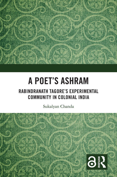 Book cover of A Poet’s Ashram: Rabindranath Tagore’s Experimental Community in Colonial India (1)