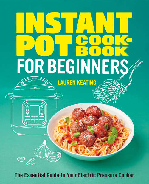 Book cover of Instant Pot Cookbook for Beginners: The Essential Guide to Your Electric Pressure Cooker