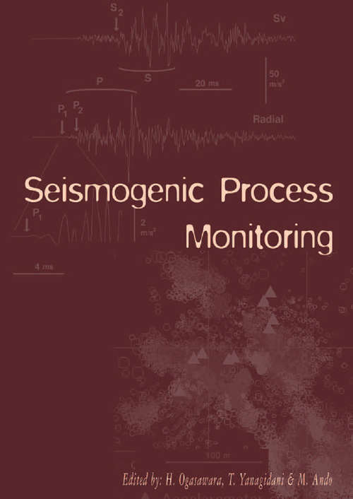 Book cover of Seismogenic Process Monitoring: Proceedings of a joint Japan-Poland Symposium on Mining and Experimental Seismology, Kyoto, Japan, November 1999