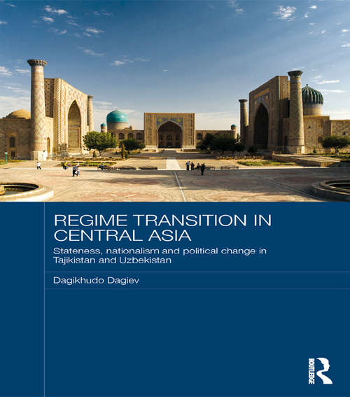 Book cover of Regime Transition in Central Asia: Stateness, Nationalism and Political Change in Tajikistan and Uzbekistan