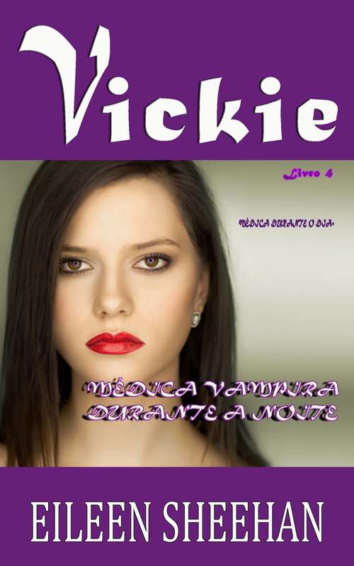 Book cover of VICKIE – Médica Durante O Dia. Médica Vampira Durante a Noite: Livro 4 (As Aventuras De Vickie Anderson #4)