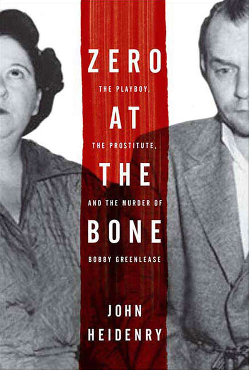 Book cover of Zero at the Bone: The Playboy, the Prostitute, and the Murder of Bobby Greenlease