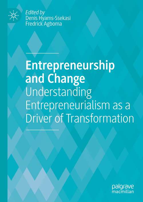 Book cover of Entrepreneurship and Change: Understanding Entrepreneurialism as a Driver of Transformation (1st ed. 2022)