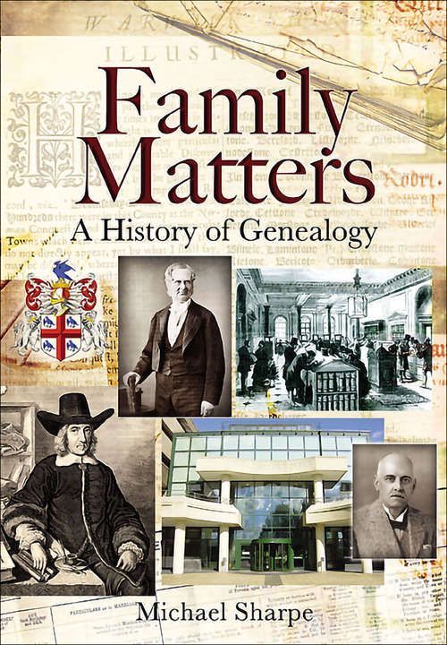 Book cover of Family Matters: A History of Genealogy