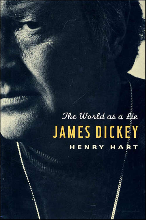 Book cover of James Dickey: The World as a Lie